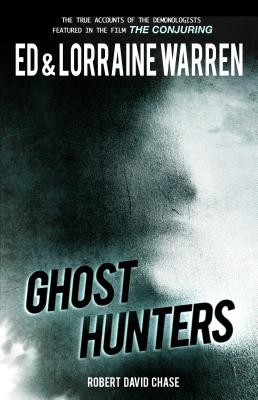 Ghost Hunters: True Stories from the World's Most Famous Demonologists - Warren, Ed, and Warren, Lorraine, and Chase, Robert David