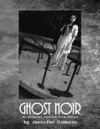 Ghost Noir: An Original Feature Film Script