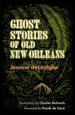 Ghost Stories of Old New Orleans (Revised) - Delavigne, Jeanne, and Caro, Frank De (Foreword by)