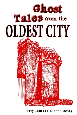 Ghost Tales from the Oldest City - Cain, Suzy, and Jacoby, Dianne