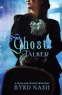 Ghost Talker: A Gaslamp Ghost Mystery