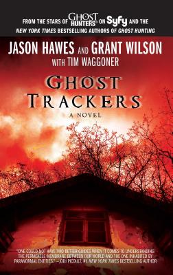 Ghost Trackers - Hawes, Jason, and Wilson, Grant, and Waggoner, Tim