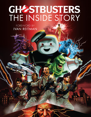 Ghostbusters: The Inside Story: Stories from the Cast and Crew of the Beloved Films - McAllister, Matt