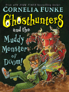 Ghosthunters and the Muddy Monster of Doom! - Funke, Cornelia