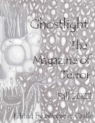 Ghostlight, The Magazine of Terror: Fall 2022 (#8) - Castle, Nicole E (Editor), and Van Belle, A J, and Osborne, Cayce