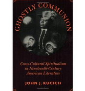 Ghostly Communion: Cross-Cultural Spiritualism in Nineteenth-Century American Literature