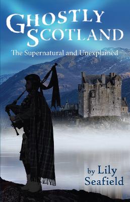 Ghostly Scotland: The Supernatural and Unexplained - Seafield, Lily