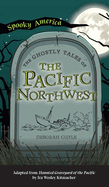 Ghostly Tales of the Pacific Northwest