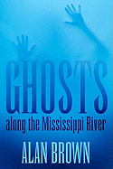 Ghosts Along the Mississippi River