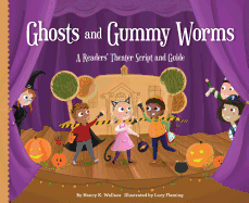 Ghosts and Gummy Worms: A Readers' Theater Script and Guide: A Readers' Theater Script and Guide