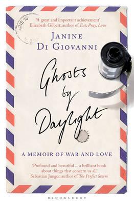 Ghosts By Daylight: A Memoir of War and Love - di Giovanni, Janine