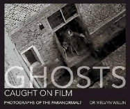 Ghosts Caught on Film: Photographs of the Paranormal