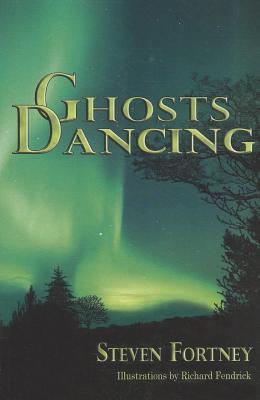 Ghosts Dancing - Fortney, Steven