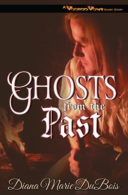 Ghosts from the Past: A Voodoo Vows Short Story - DuBois, Diana Marie