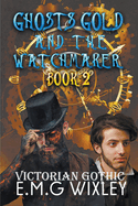 Ghosts Gold and the Watchmaker: Victorian Gothic