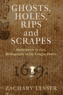 Ghosts, Holes, Rips and Scrapes: Shakespeare in 1619, Bibliography in the Longue Dure