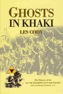 Ghosts in Khaki: History of the 2/4th Machine Gun Battalion