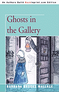 Ghosts in the Gallery - Wallace, Barbara Brooks