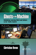 Ghosts in the Machine: Rethinking Learning Work and Culture in Air Traffic Control