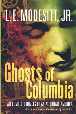 Ghosts of Columbia - Modesitt, L E, Jr.