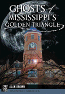 Ghosts of Mississippi's Golden Triangle