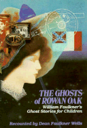 Ghosts of Rowan Oak: Ghost Stories for Children - Wells, Dean Faulkner, and Morris, Willie (Designer)