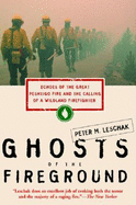 Ghosts of the Fireground: Echoes of the Great Peshtigo Fire and the Calling of a Wildland Firefighter (HarperCollins Pbk) - Leschak, Peter M