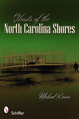 Ghosts of the North Carolina Shores - Rivers, Micheal