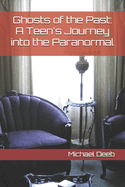 Ghosts of the Past: A Teen's Journey into the Paranormal