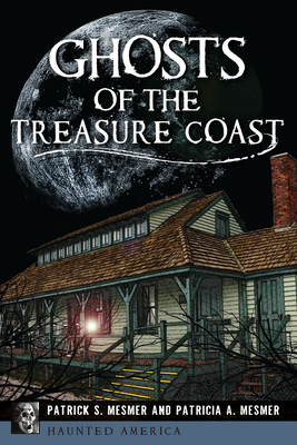 Ghosts of the Treasure Coast - Mesmer, Patrick S