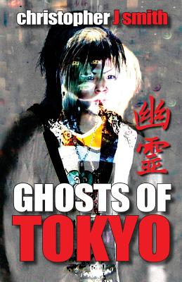 Ghosts of Tokyo - Smith, Christopher J