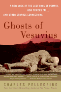 Ghosts of Vesuvius: A New Look at the Last Days of Pompeii, How Towers Fall, and Other Strange Connections