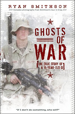 Ghosts of War: The True Story of a 19-Year-Old GI - Smithson, Ryan