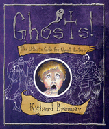 Ghosts: The Ultimate Guide for Ghost-hunters - 