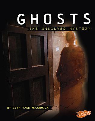 Ghosts: The Unsolved Mystery - McCormick, Lisa Wade