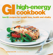 GI High Energy Cookbook: Low-GI Recipes for Weight Loss, Health and Vitality