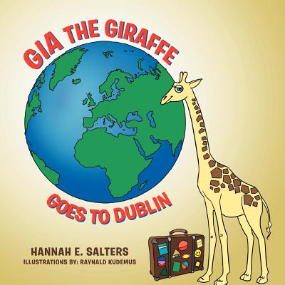 Gia the Giraffe Goes to Dublin - Salters, Hannah E