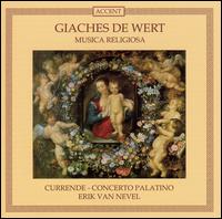 Giaches de Wert: Musica Religiosa - Concerto Palatino; Currende; Herman Stinders (organ); Erik Van Nevel (conductor)