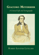 Giacomo Meyerbeer: A Critical Life and Iconography