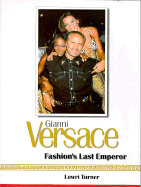 Gianni Versace: Fashions Last Emperor - Turner, Lowri