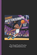 Giannis Antetokounmpo: The Greek Freak's Fearless Flight: A Basketball Journey A Biography Book for Kids