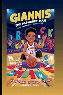 Giannis: The Alphabet Man And Basketball Superstar: An Inspiring Biography For Kids