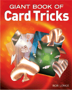 Giant Book of Card Tricks - Longe, Bob, and Sterling Publishing Co, and Sterling Publishing Company