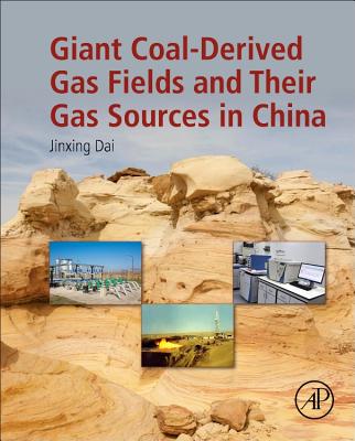 Giant Coal-Derived Gas Fields and Their Gas Sources in China - Dai, Jinxing