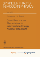 Giant Resonance Phenomena in Intermediate Energy Nuclear Reactions