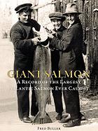 Giant Salmon: A Record of the Largest Atlantic Salmon Ever Caught