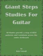 Giant Steps Studies For Guitar: 48 Etudes provide a map of R235 patterns and variations across the entire fretboard