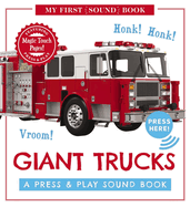 Giant Trucks: My First Book of Sounds: A Press and Play Sound Board Book (Interactive Noisy Trucks for Young Children)