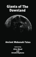 Giants of The Dawnland: Ancient Wabanaki Tales