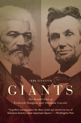 Giants: The Parallel Lives of Frederick Douglass and Abraham Lincoln - Stauffer, John